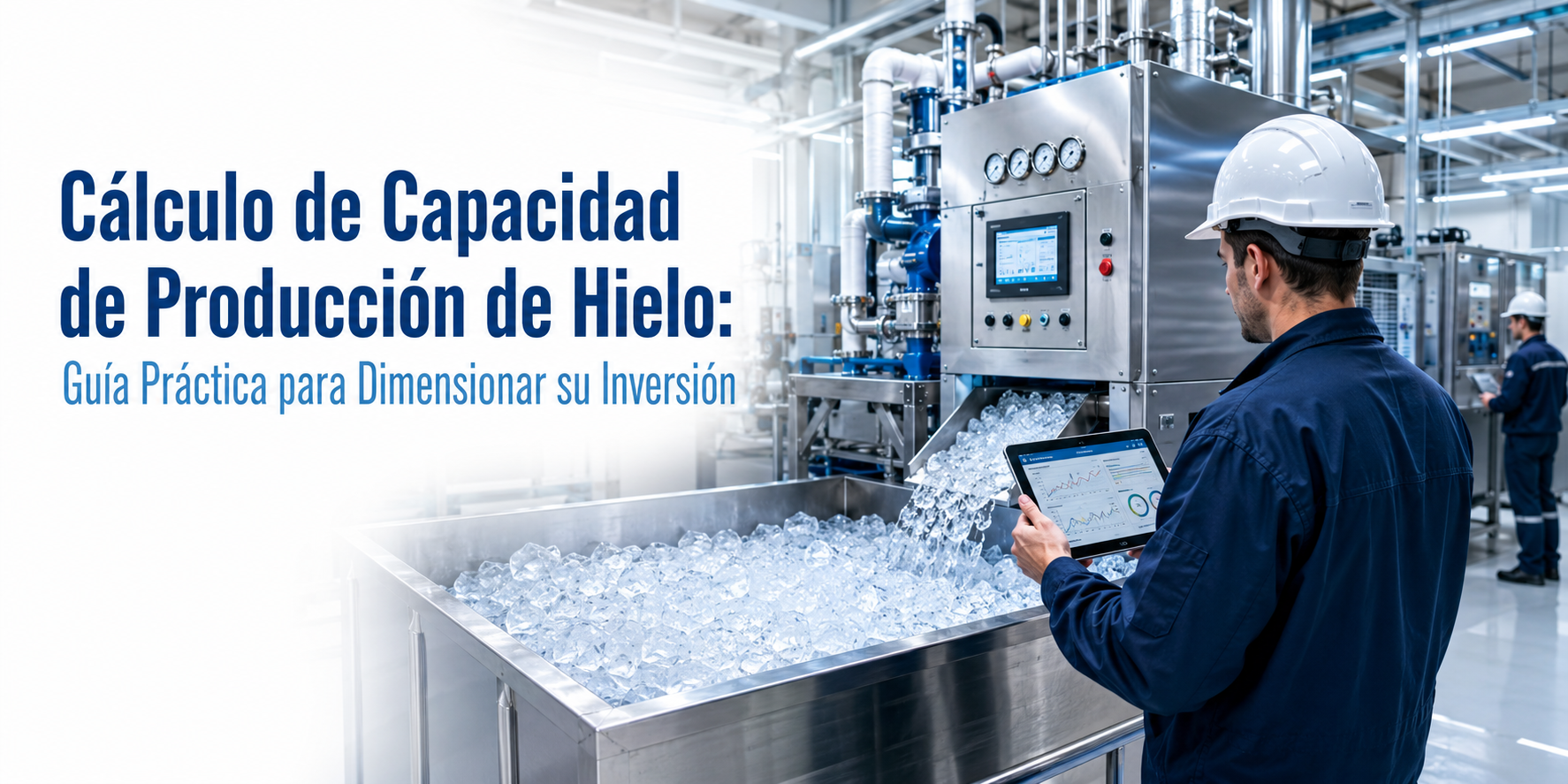Cálculo de Capacidad de Producción de Hielo: Guía Práctica para Dimensionar su Inversión